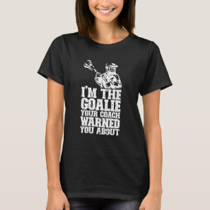 Lacrosse Goalie Lax Goalkeeper Funny Lacrosse Play T-Shirt