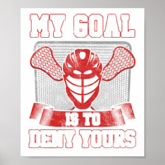 Lacrosse Goalie LAX Player My Goal is to Deny Poster