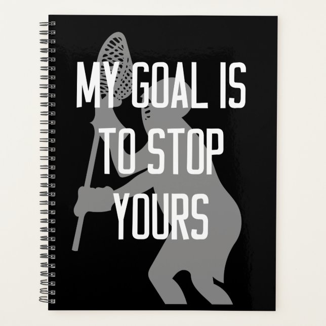 Lacrosse Goalie - My Goal is to Stop Yours Planner (Front)