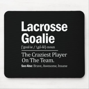 Lacrosse Goalie Quote Definition Craziest Player O Mouse Pad