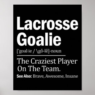 Lacrosse Goalie Quote Definition Craziest Player O Poster