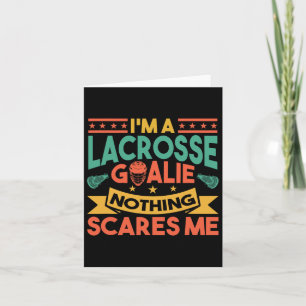 Lacrosse Goalkeeper Nothing Scares Me Lax Lacrosse Card
