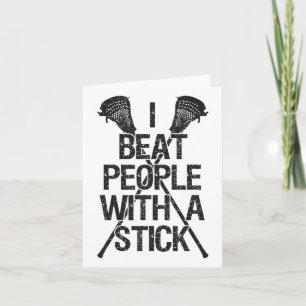Lacrosse I Beat People With A Stick Funny Player C Card