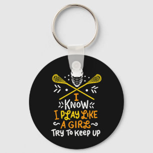 Lacrosse I Play Like A Girl I Lacrosse Player Gift Key Ring