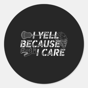 Lacrosse I Yell Because I Care Funny Lacrosse Couc Classic Round Sticker