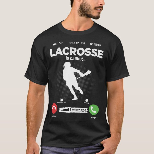 Lacrosse Is Calling I Must Go Lax Hobby Lacrosse T-Shirt (Front)