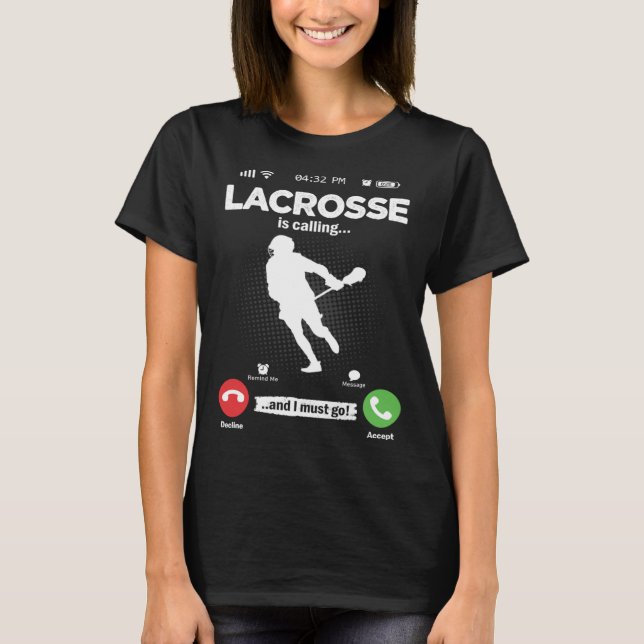 Lacrosse Is Calling I Must Go Lax Hobby Lacrosse T-Shirt (Front)
