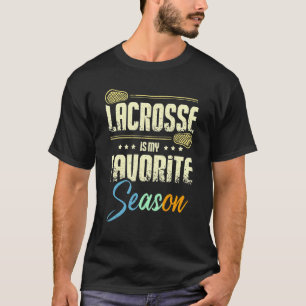Lacrosse is my favourite season T-Shirt