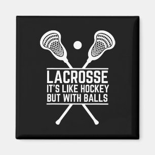 Lacrosse It's Like Hockey But With Ball Funny Lacr Magnet
