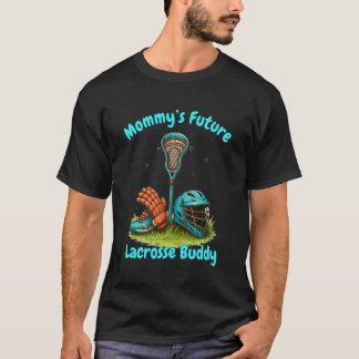 Lacrosse Kids Mommyu2019s Future Lacrosse Buddy To T-Shirt