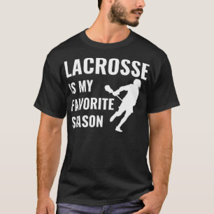 Lacrosse Lacrosse Is My Favourite Season Lacrosse  T-Shirt