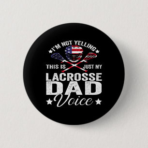 Lacrosse Lax I'm Not Yelling Just My Dad Voice Fat 6 Cm Round Badge