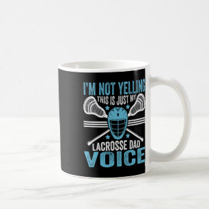 Lacrosse Lax I'm Not Yelling Just My Dad Voice Fat Coffee Mug