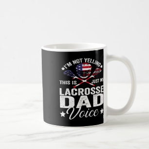 Lacrosse Lax I'm Not Yelling Just My Dad Voice Fat Coffee Mug