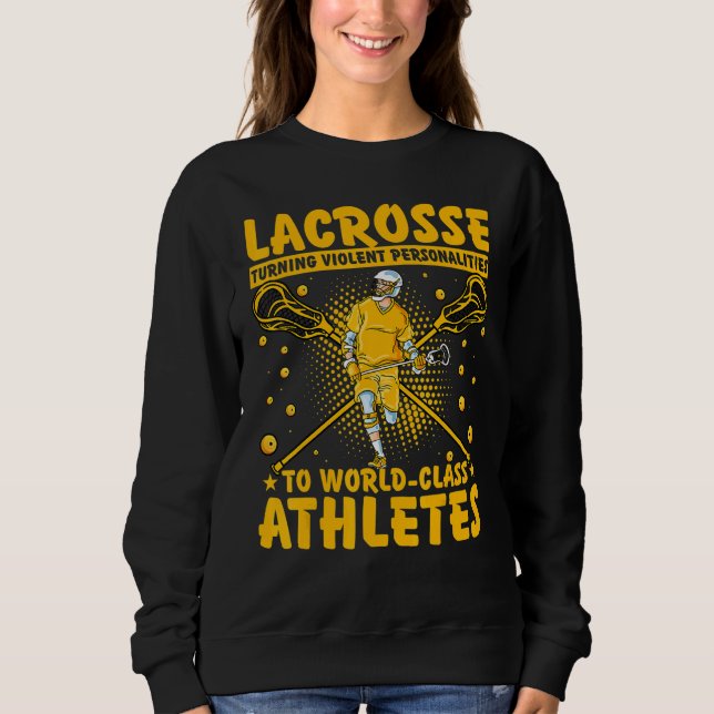 Lacrosse Lax Lacrosse Player  Quote 5 Sweatshirt (Front)