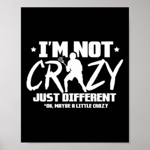 Lacrosse Lax Players I'm Not Crazy Just Different Poster