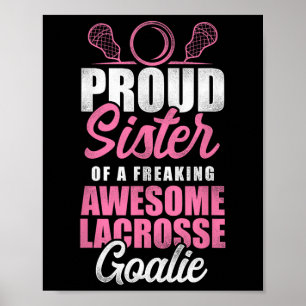 Lacrosse Lax Sister Goalie Proud Sister Of A Freak Poster
