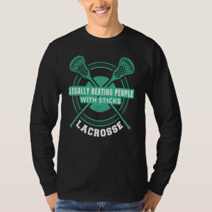 Lacrosse Legally Beating People With Sticks Men Wo T-Shirt