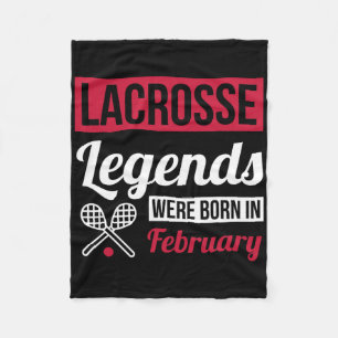 Lacrosse Legends Were Born In February Birthday Gi Fleece Blanket