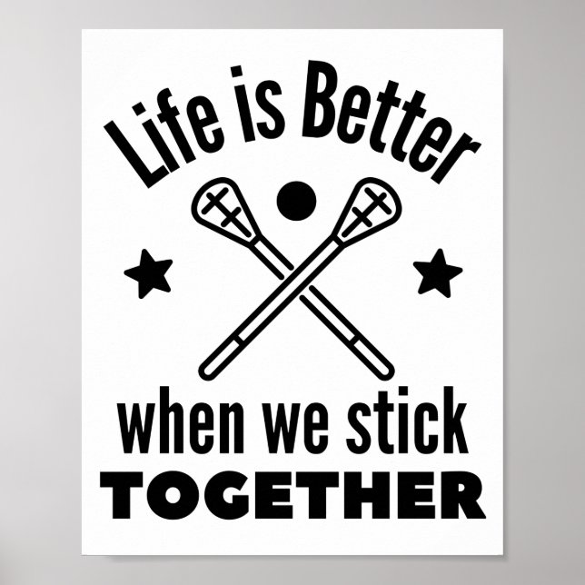 Lacrosse: Life is better when we stick together. Poster (Front)