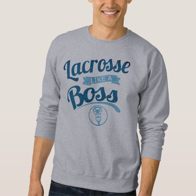 Lacrosse Like A Boss Sweatshirt (Front)