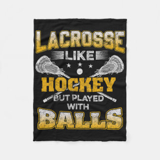 Lacrosse Like Hockey But Played With Funny Lax Tea Fleece Blanket