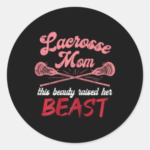 Lacrosse Mum Raised Her Beast Funny Mothers Day Da Classic Round Sticker
