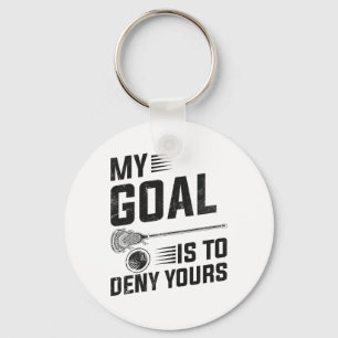 Lacrosse My Goal Is To Deny Yours For Guys And Gir Key Ring