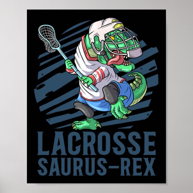 Lacrosse-o-saurus T Rex Dinosaur With Lacrosse Sti Poster (Front)