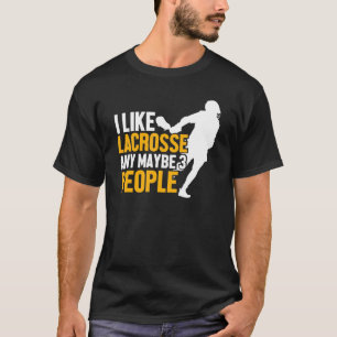 Lacrosse Player Funny Lax Sport I Like Lacrosse T-Shirt