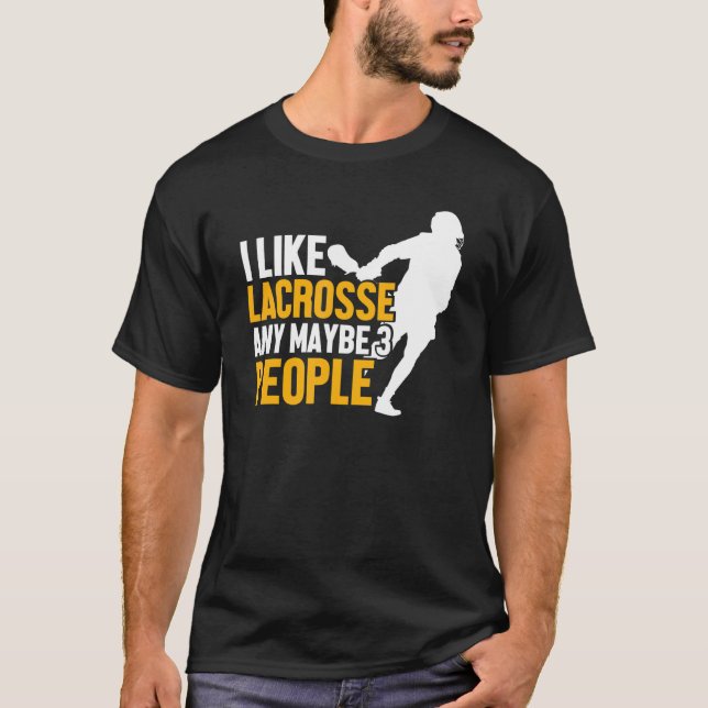 Lacrosse Player Funny Lax Sport I Like Lacrosse T-Shirt (Front)