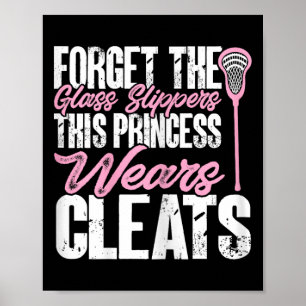 Lacrosse Player Girl This Princess Wears Cleats Poster