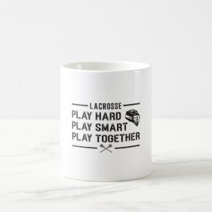 Lacrosse Player Play Hard Play Smart Team Gift Coffee Mug