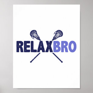 Lacrosse Player Relax Bro Funny Lax Gift Men Boys Poster