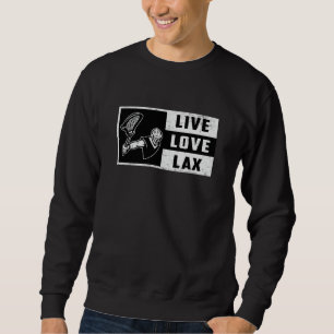 Lacrosse Player Sport Live Love Lax Funny Gift Sweatshirt