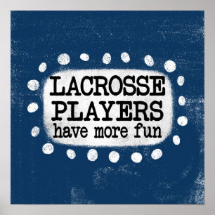 Lacrosse Players Have More Fun Poster Wall Art