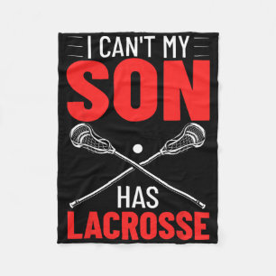 Lacrosse Quotes Field Game I Can't My Son Has Lacr Fleece Blanket