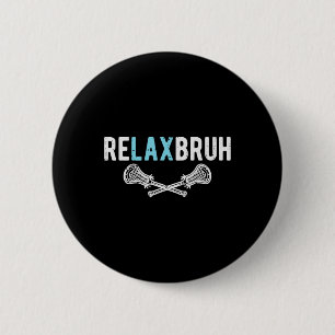 Lacrosse Re Lax Relax Bruh Funny Humour Joke Boys 6 Cm Round Badge