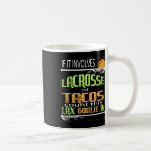 Lacrosse Stick With Tacos Gift To Goalie Laxgirl Coffee Mug