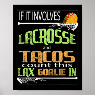 Lacrosse Stick With Tacos Gift To Goalie Laxgirl Poster