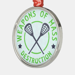 Lacrosse Weapons of Destruction Metal Ornament