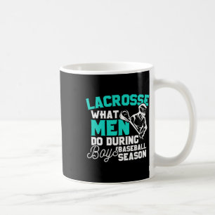 Lacrosse What Men Do During Boys Baseball Gift Coffee Mug
