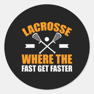 Lacrosse Where The Fast Gest Faster Lacrosse  Classic Round Sticker
