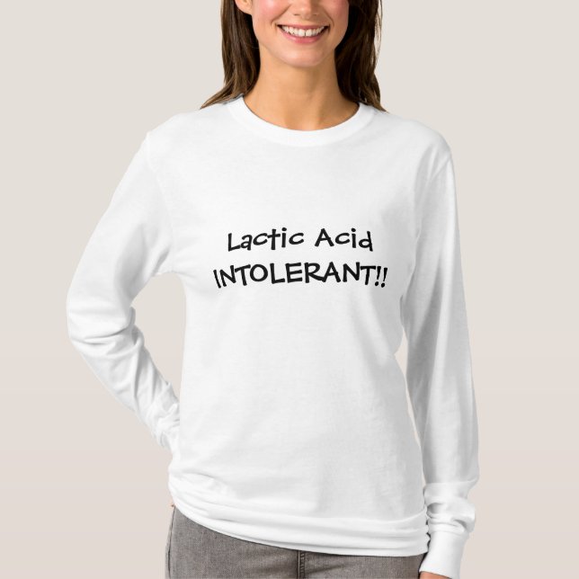 Lactic Acid INTOLERANT!! T-Shirt (Front)