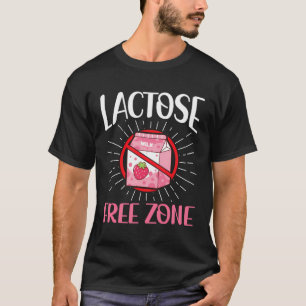 Lactose Free Zone - Dairy Free Lactose Intolerant  T-Shirt