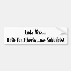 Lada Niva...Built for Siberia...not Suburbia! Bumper Sticker
