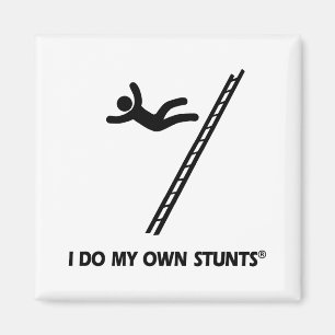 Ladder My Own Stunts Magnet