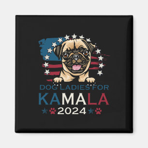 Ladies For Kamala Harris 2024 Pug Dog America Magnet