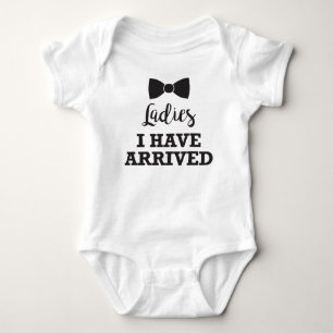 Ladies I Have Arrived Baby Bodysuit