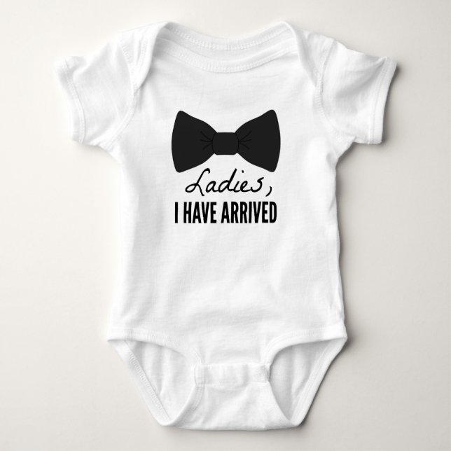 Ladies, I Have Arrived Baby Onezee Baby Bodysuit (Front)
